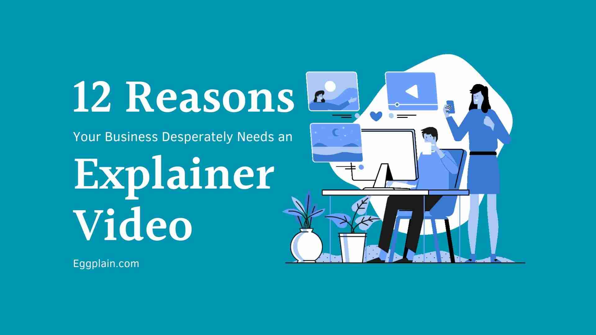 characters looking at phone and computer with text 12 reasons why your business needs an explainer video